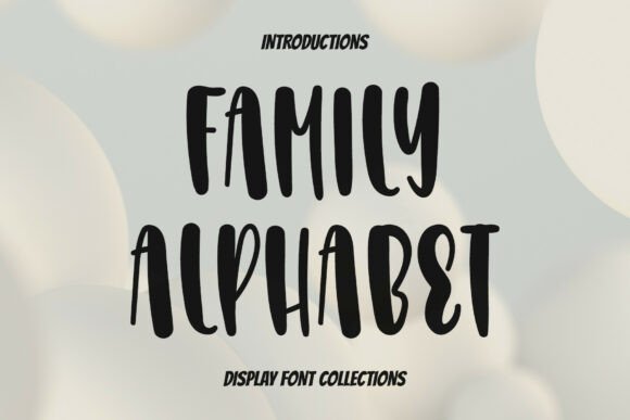 Family Alphabet: A Quirky Display Typeface for Cheerful Editorial Design