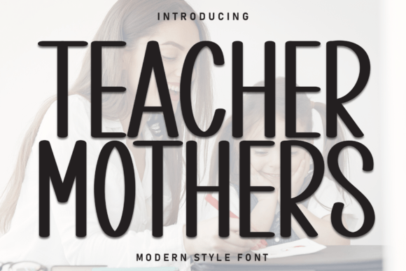 Teacher Mothers: A Warm Display Font for Editorial Design